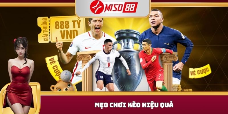 Mẹo chơi kèo hiệu quả